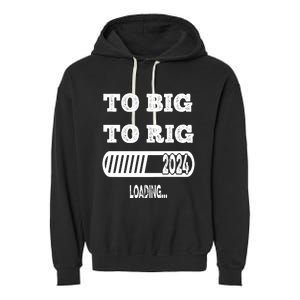 To Big To Rig 2024 Fanny Trump Quote Premium Garment-Dyed Fleece Hoodie