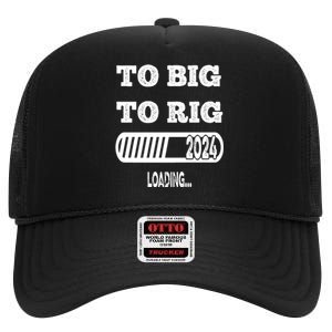 To Big To Rig 2024 Fanny Trump Quote Premium High Crown Mesh Back Trucker Hat