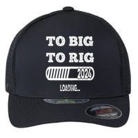 To Big To Rig 2024 Fanny Trump Quote Premium Flexfit Unipanel Trucker Cap