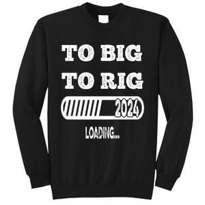 To Big To Rig 2024 Fanny Trump Quote Premium Sweatshirt