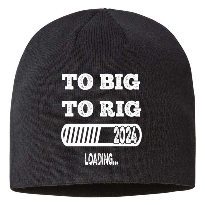 To Big To Rig 2024 Fanny Trump Quote Premium Sustainable Beanie