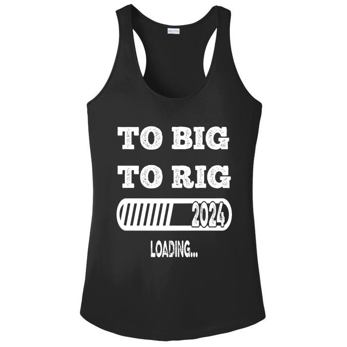 To Big To Rig 2024 Fanny Trump Quote Premium Ladies PosiCharge Competitor Racerback Tank