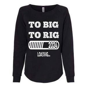 To Big To Rig 2024 Fanny Trump Quote Premium Womens California Wash Sweatshirt