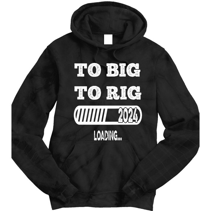 To Big To Rig 2024 Fanny Trump Quote Premium Tie Dye Hoodie