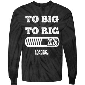 To Big To Rig 2024 Fanny Trump Quote Premium Tie-Dye Long Sleeve Shirt