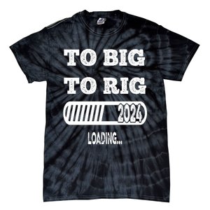 To Big To Rig 2024 Fanny Trump Quote Premium Tie-Dye T-Shirt