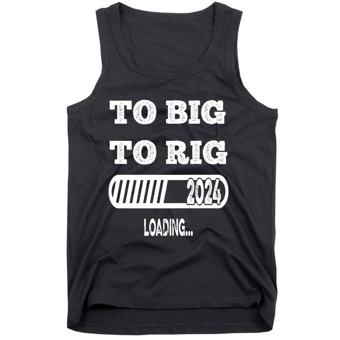 To Big To Rig 2024 Fanny Trump Quote Premium Tank Top