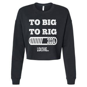 To Big To Rig 2024 Fanny Trump Quote Premium Cropped Pullover Crew