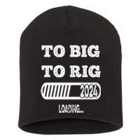 To Big To Rig 2024 Fanny Trump Quote Premium Short Acrylic Beanie