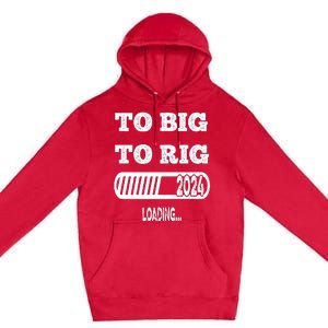 To Big To Rig 2024 Fanny Trump Quote Premium Premium Pullover Hoodie