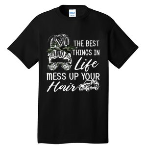 The Best Things In Life Mess Up Your Hair Tall T-Shirt