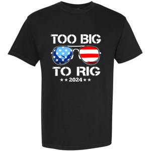 Too Big To Rig 2024 American Flag Too Big To Rig Trump 2024 Garment-Dyed Heavyweight T-Shirt