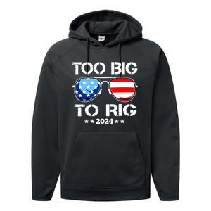 Too Big To Rig 2024 American Flag Too Big To Rig Trump 2024 Performance Fleece Hoodie