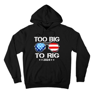 Too Big To Rig 2024 American Flag Too Big To Rig Trump 2024 Hoodie