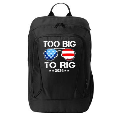 Too Big To Rig 2024 American Flag Too Big To Rig Trump 2024 City Backpack