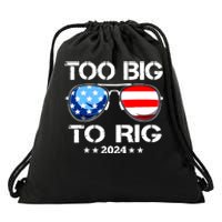 Too Big To Rig 2024 American Flag Too Big To Rig Trump 2024 Drawstring Bag