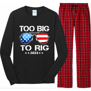 Too Big To Rig 2024 American Flag Too Big To Rig Trump 2024 Long Sleeve Pajama Set