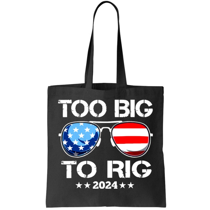 Too Big To Rig 2024 American Flag Too Big To Rig Trump 2024 Tote Bag