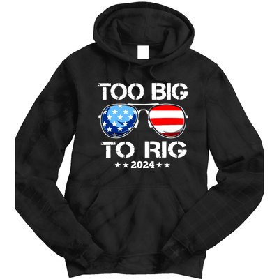 Too Big To Rig 2024 American Flag Too Big To Rig Trump 2024 Tie Dye Hoodie