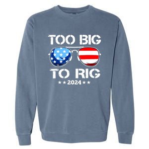 Too Big To Rig 2024 American Flag Too Big To Rig Trump 2024 Garment-Dyed Sweatshirt