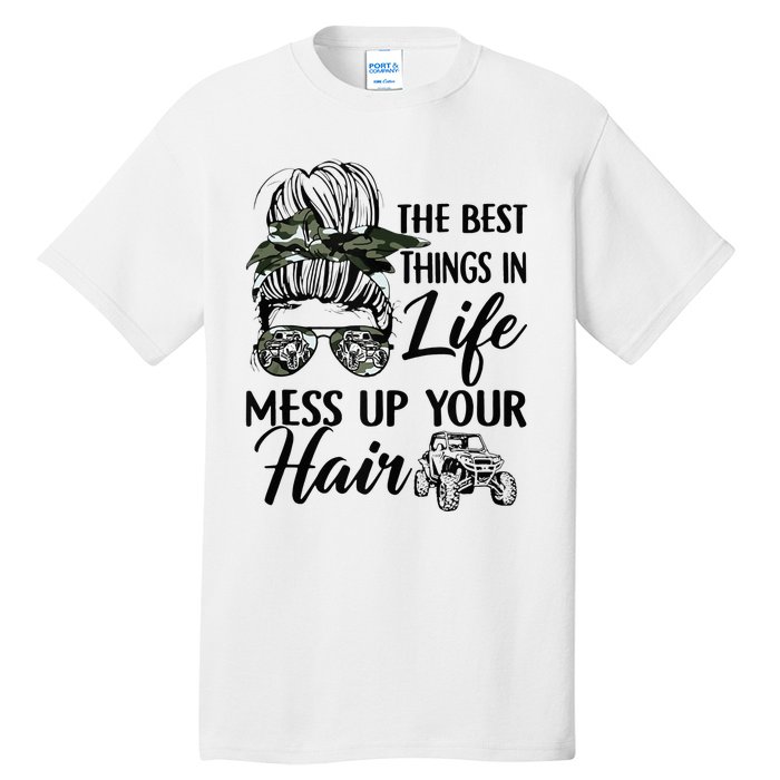 The Best Things In Life Mess Up Your Hair Sxs Utv Tall T-Shirt