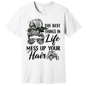 The Best Things In Life Mess Up Your Hair Sxs Utv Premium T-Shirt