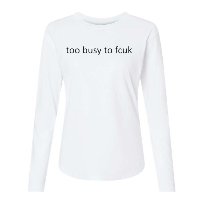 Too Busy To Fcuk Womens Cotton Relaxed Long Sleeve T-Shirt