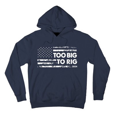 Too Big To Rig 2024 Elections Trump Saying Trump 2024 Hoodie