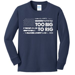 Too Big To Rig 2024 Elections Trump Saying Trump 2024 Kids Long Sleeve Shirt