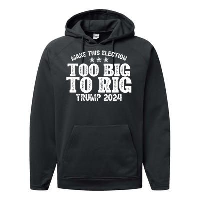 Too Big To Rig Elect Trump 2024 Performance Fleece Hoodie