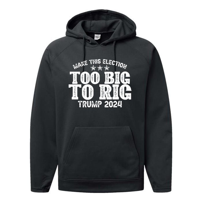 Too Big To Rig Elect Trump 2024 Performance Fleece Hoodie