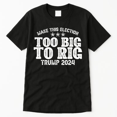 Too Big To Rig Elect Trump 2024 Tall T-Shirt