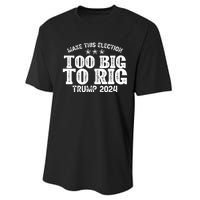 Too Big To Rig Elect Trump 2024 Performance Sprint T-Shirt