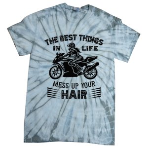 The Best Things In Life Mess Up Your Hair Motorcycle Wos Tie-Dye T-Shirt