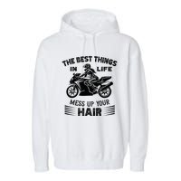 The Best Things In Life Mess Up Your Hair Motorcycle Wos Garment-Dyed Fleece Hoodie