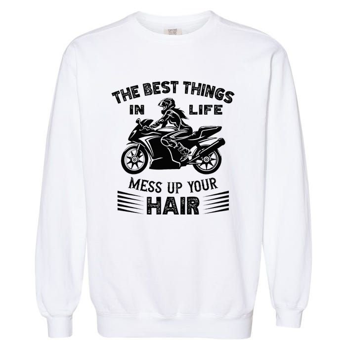 The Best Things In Life Mess Up Your Hair Motorcycle Wos Garment-Dyed Sweatshirt