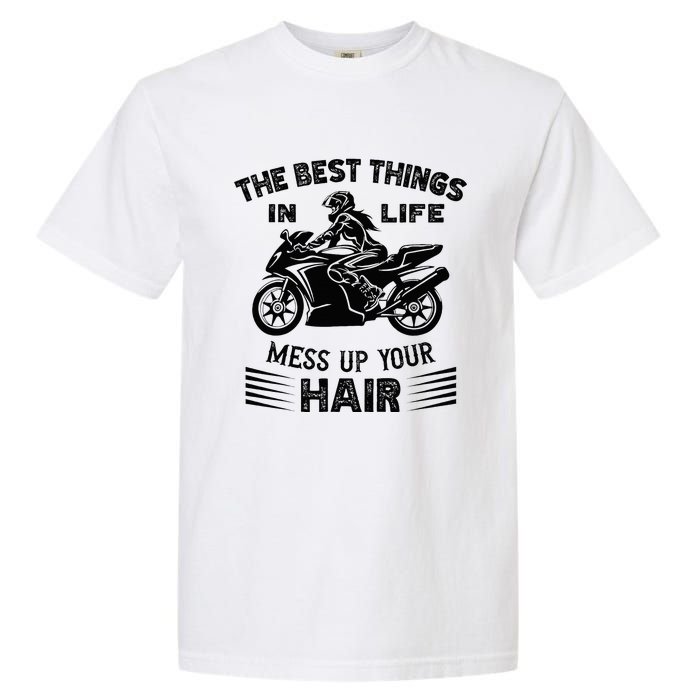 The Best Things In Life Mess Up Your Hair Motorcycle Wos Garment-Dyed Heavyweight T-Shirt