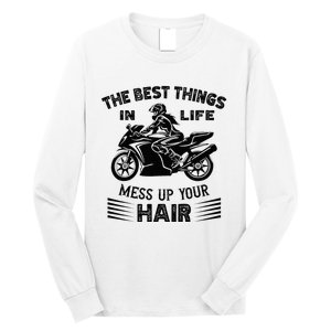 The Best Things In Life Mess Up Your Hair Motorcycle Wos Long Sleeve Shirt