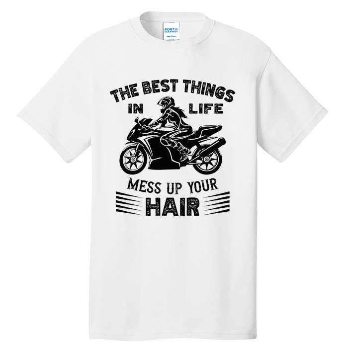 The Best Things In Life Mess Up Your Hair Motorcycle Wos Tall T-Shirt