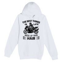 The Best Things In Life Mess Up Your Hair Motorcycle Wos Premium Pullover Hoodie