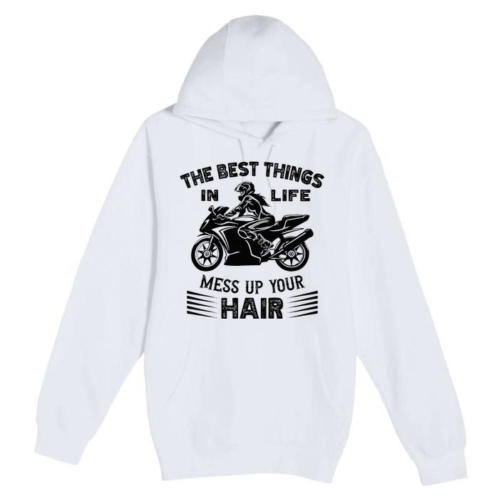 The Best Things In Life Mess Up Your Hair Motorcycle Wos Premium Pullover Hoodie