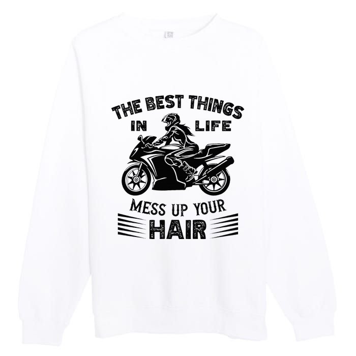 The Best Things In Life Mess Up Your Hair Motorcycle Wos Premium Crewneck Sweatshirt