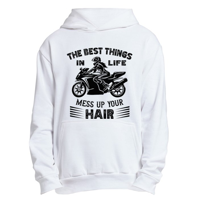 The Best Things In Life Mess Up Your Hair Motorcycle Wos Urban Pullover Hoodie