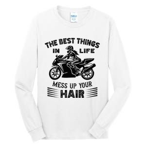 The Best Things In Life Mess Up Your Hair Motorcycle Wos Tall Long Sleeve T-Shirt