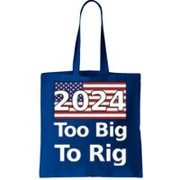 Too Big To Rig 2024 Election Tote Bag