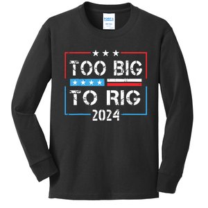 Too Big To Rig Saying Trump 2024 Funny Trump Quote Kids Long Sleeve Shirt