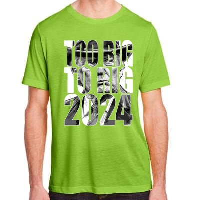 Too Big To Rig Trump 2024 Adult ChromaSoft Performance T-Shirt