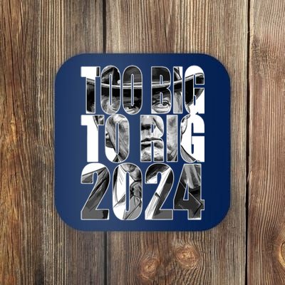 Too Big To Rig Trump 2024 Coaster