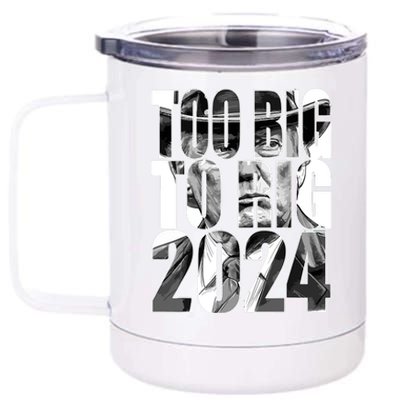 Too Big To Rig Trump 2024 12 oz Stainless Steel Tumbler Cup