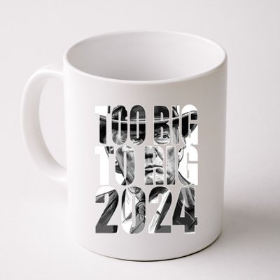 Too Big To Rig Trump 2024 Coffee Mug